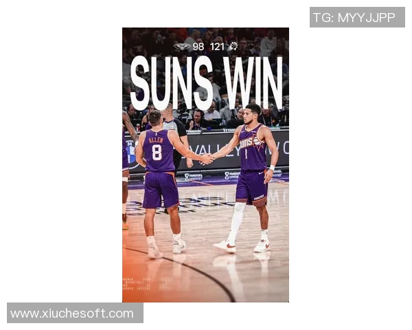 德文布克领衔太阳队崛起NBA赛季表现引发热议